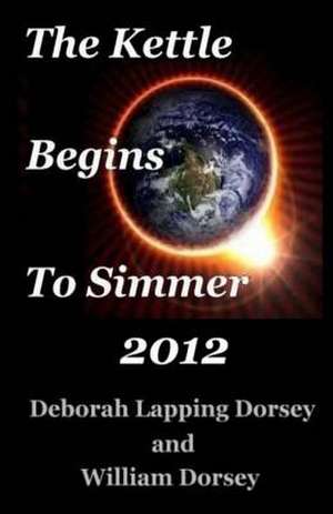 The Kettle Begins to Simmer 2012 de Deborah Lapping Dorsey