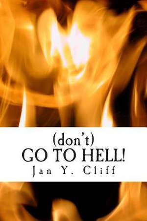 (Don't) Go to Hell! de Jan y. Cliff