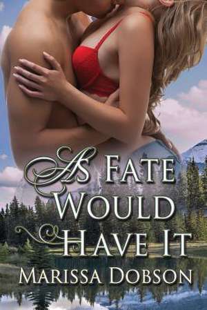 As Fate Would Have It de Marissa Dobson