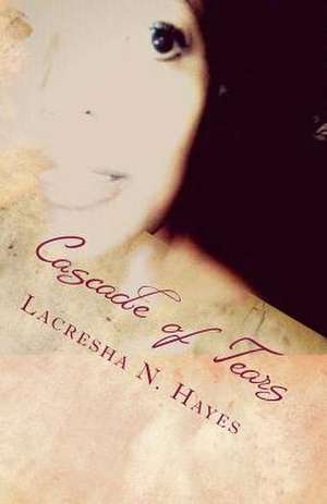 Cascade of Tears de Lacresha N. Hayes