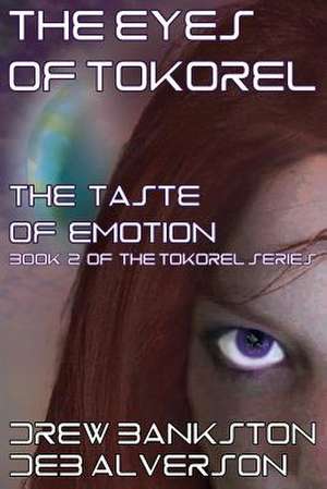 The Eyes of Tokorel: The Taste of Emotion de Drew Bankston