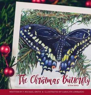 The Christmas Butterfly: A True Story de F. Michael Smith