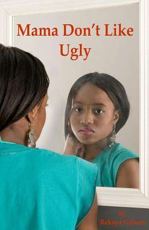 Mama Don't Like Ugly de Rekaya Gibson