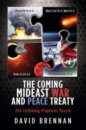 The Coming Mideast War and Peace Treaty de David Brennan