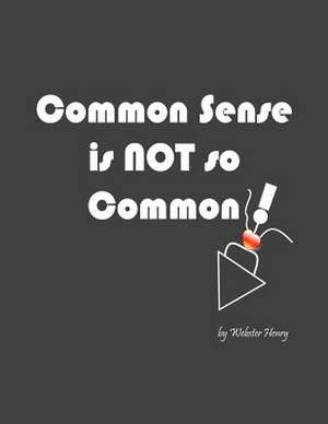 Common Sense Is Not So Common de Webster Henry