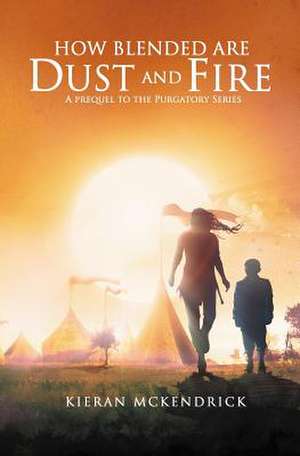 How Blended Are Dust and Fire de Kieran McKendrick