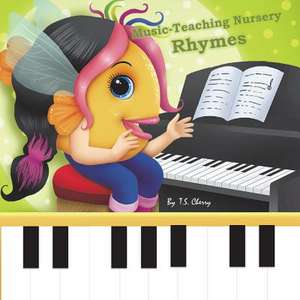 Music-Teaching Nursery Rhymes de T. S. Cherry