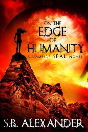 On the Edge of Humanity de S. B. Alexander