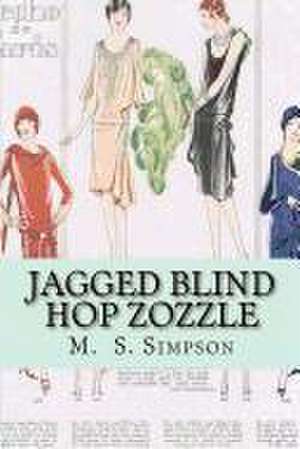 Jagged Blind Hop Zozzle de M. S. Simpson