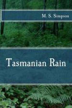 Tasmanian Rain de M. S. Simpson