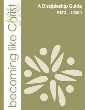 Becoming Like Christ de Matt Hansen