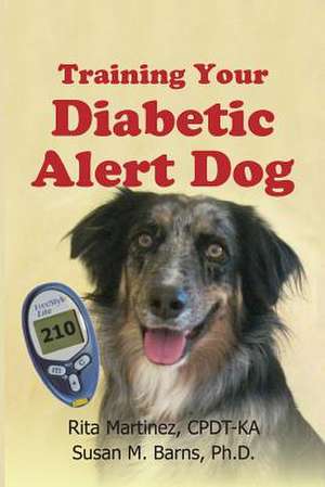 Training Your Diabetic Alert Dog de Rita Martinez Cpdt-K