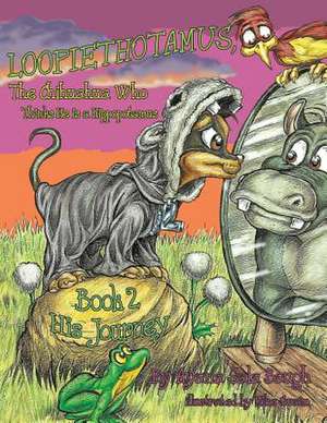 Loopiethotamus, the Chihuahua Who Thinks He Is a Hippopotamus de Ayana Sala Baugh