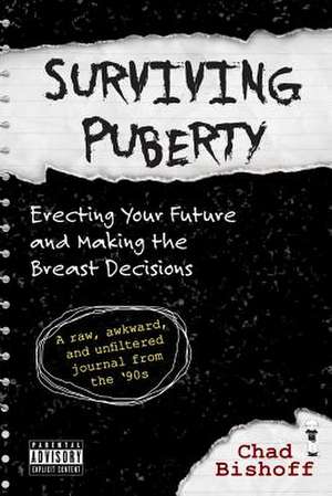 Surviving Puberty de Chad Bishoff