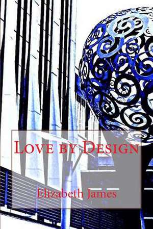 Love by Design de Elizabeth James