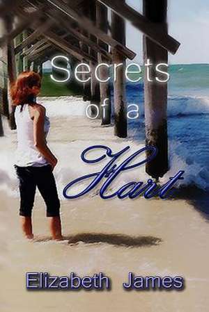 Secrets of a Hart de Elizabeth A. James