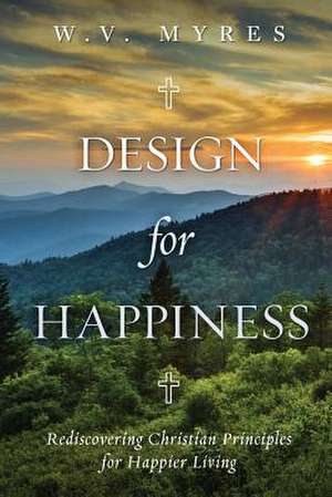 Design for Happiness de William V. Myres