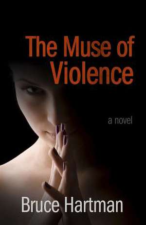 The Muse of Violence de Bruce Hartman