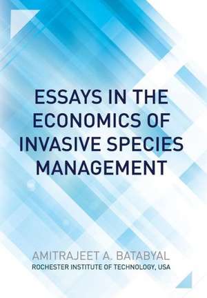 Essays in the Economics of Invasive Species Management de Amitrajeet A. Batabyal