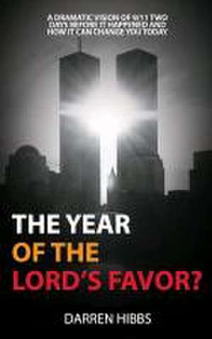 The Year of the Lord's Favor: A Prophetic Message to America de Darren Hibbs