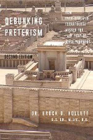 Debunking Preterism de Brock D Hollett