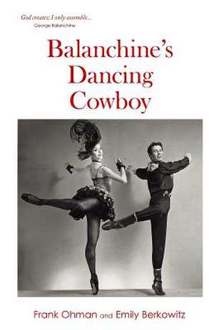 Balanchine's Dancing Cowboy de Emily Berkowitz