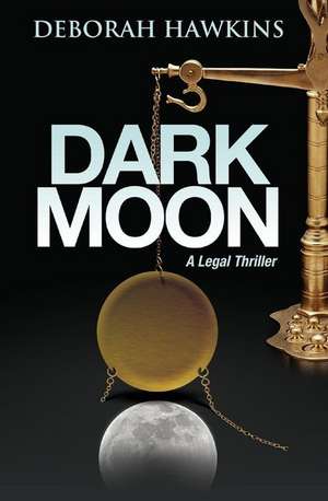 Dark Moon, a Legal Thriller