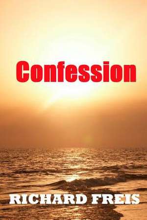 Confession de Richard Freis