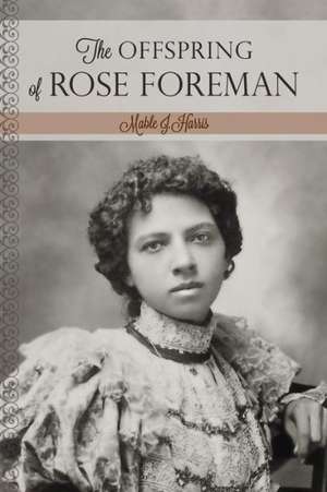 The Offspring of Rose Foreman de Mable J. Harris