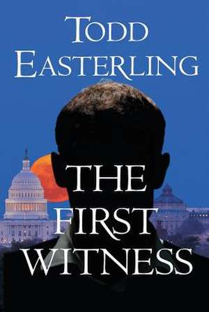 The First Witness de Todd Easterling