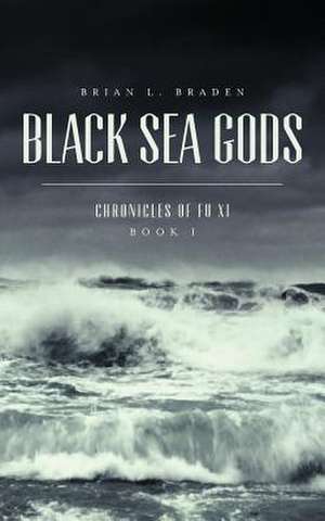 Black Sea Gods de Brian L. Braden