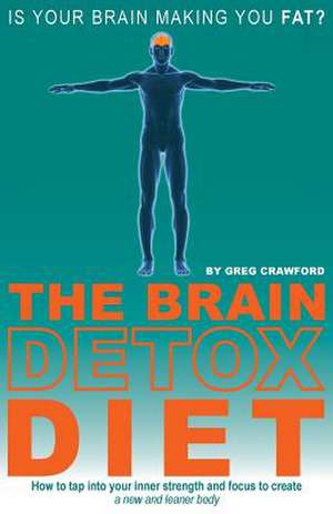 The Brain Detox Diet de Greg Crawford