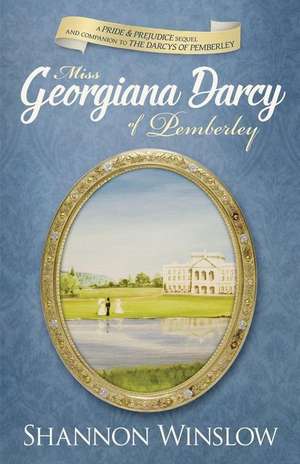 Miss Georgiana Darcy of Pemberley de Shannon Winslow