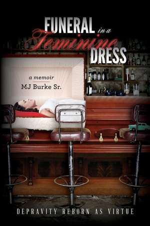 Funeral in a Feminine Dress de Mj Burke Sr