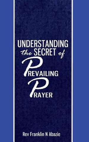 Understanding the Secret of Prevailing Prayers