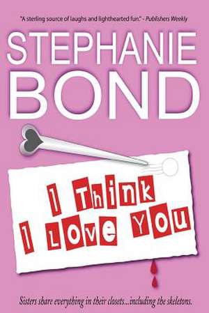 I Think I Love You de Stephanie Bond