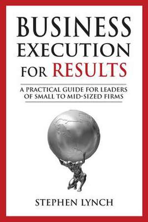 Business Execution for Results de Stephen Lynch