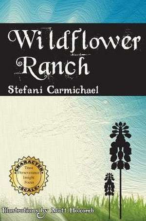 Wildflower Ranch de Stefani Carmichael