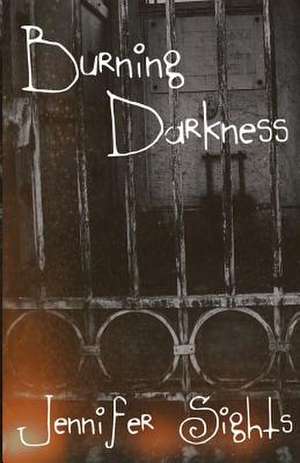 Burning Darkness de Jennifer Sights