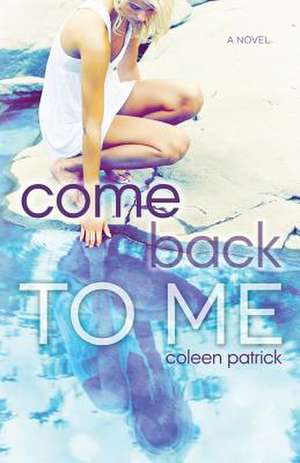 Come Back to Me de Coleen Patrick