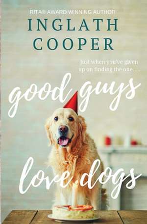 Good Guys Love Dogs de Inglath Cooper