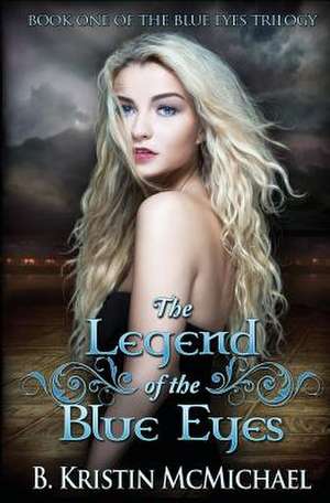 The Legend of the Blue Eyes de B. Kristin McMichael