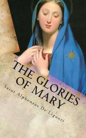 The Glories of Mary de Saint Alphonsus De Liguori