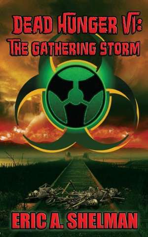 Dead Hunger VI: The Gathering Storm de Eric A. Shelman