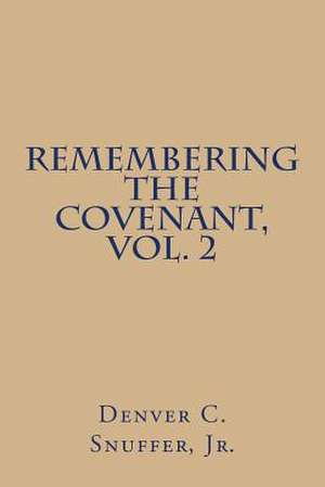 Remembering the Covenant, Vol. 2 de Denver C. Snuffer Jr