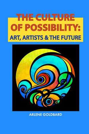 The Culture of Possibility de Arlene Goldbard