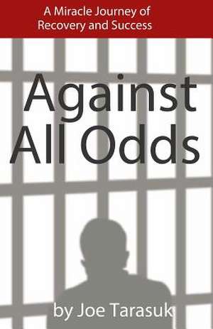 Against All Odds de Joe Tarasuk