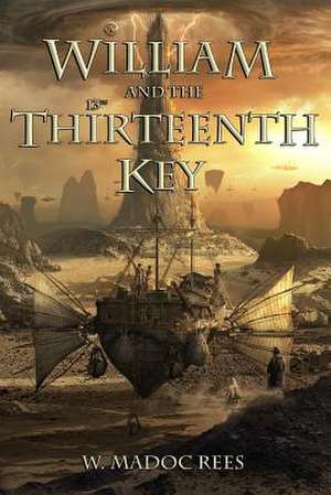 William and the Thirteenth Key de Wil Madoc Rees