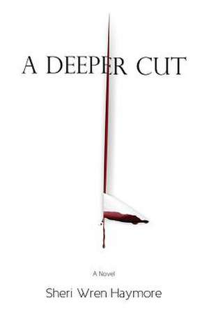 A Deeper Cut de Sheri Wren Haymore