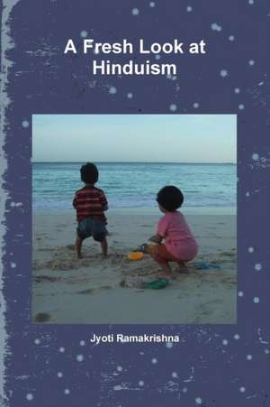 A Fresh Look at Hinduism de Jyoti Ramakrishna